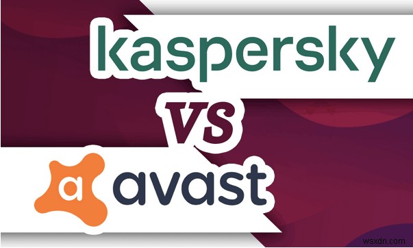 카스퍼스키 대 Avast 2022 | 궁극적인 비교 