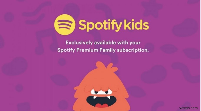 Spotify Kids:좋아하는 음악 앱의 가족용 버전이 여기에 있습니다!