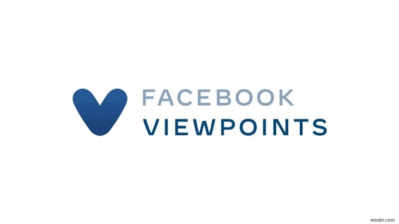 Facebook Viewpoints 앱에 대해 알아야 할 모든 것
