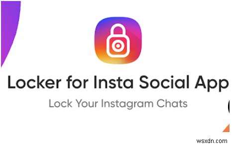 Insta Social 앱용 보관함:원치 않는 액세스로부터 Instagram 채팅 보호