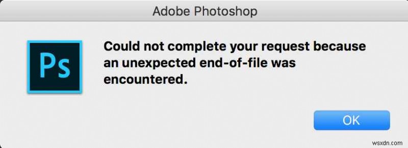 예기치 않은 파일 Photoshop의 끝:원인, 원인 및 4가지 해결책