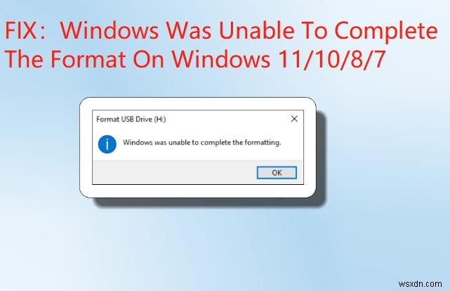  Windows에서 포맷을 완료할 수 없습니다  오류에 대한 6가지 입증된 수정 방법 