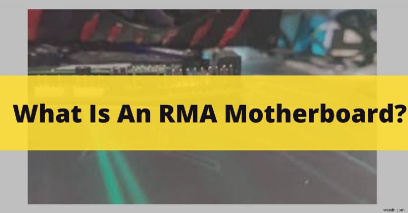 RMA 마더보드:보증 교체에 대한 종합 가이드 
