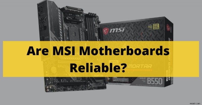MSI 마더보드:2022년 신뢰성 및 게임 성능 