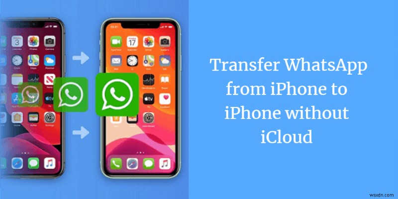 iCloud 없이 iPhone 간에 WhatsApp 전송:단계별 가이드 