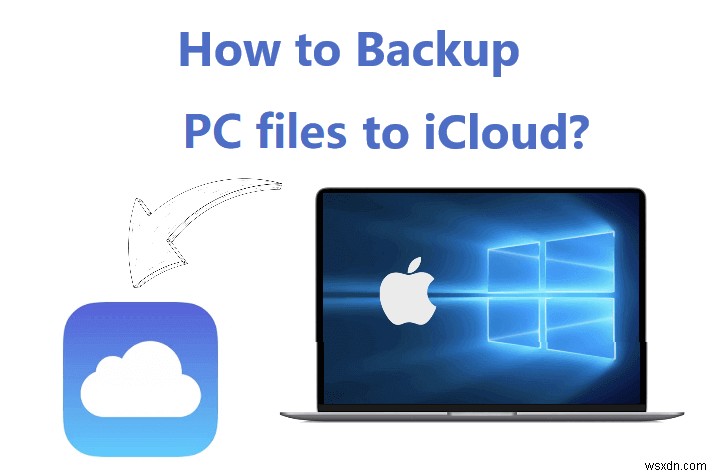 Windows 및 Mac 파일을 iCloud에 원활하게 백업하는 방법 