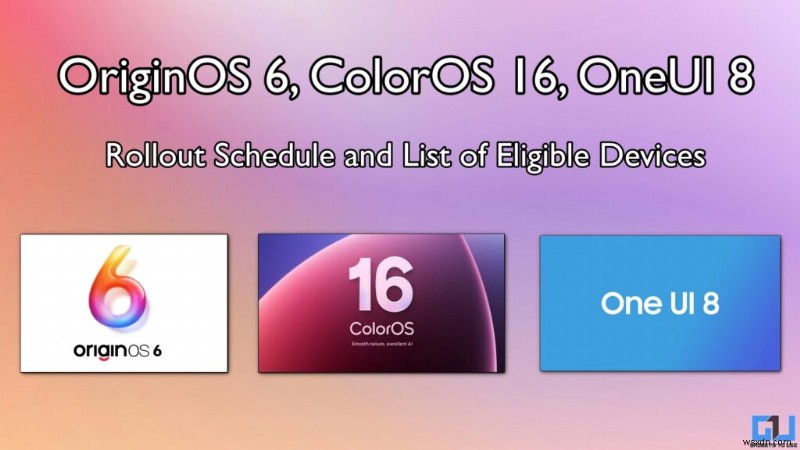 OriginOS 6, ColorOS 16, OneUI 8 출시 날짜 및 장치 목록 – 알아야 할 모든 것 