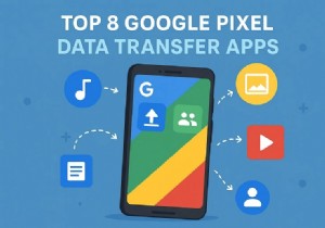 간편한 파일 마이그레이션을 위한 상위 8개 Google Pixel 데이터 전송 앱 