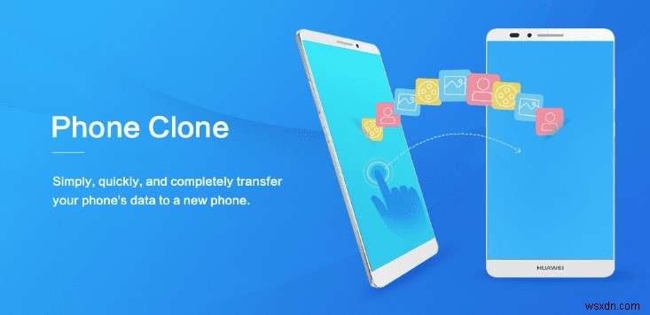 Master Huawei Phone Clone:새로운 Huawei 장치로 손쉽게 데이터 전송 
