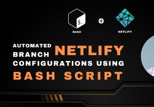 Bash를 사용하여 지점별 Netlify 구성 자동화 - 단계별 가이드 