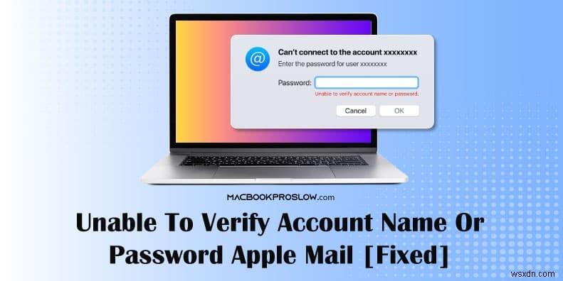 Apple Mail 로그인:계정 이름 또는 비밀번호 확인 문제 해결 
