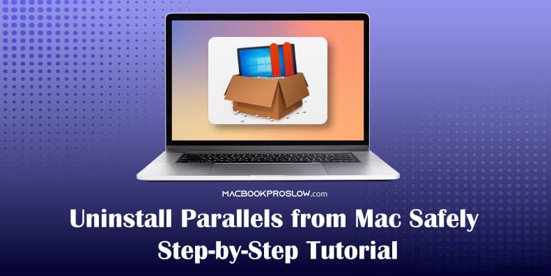 Mac에서 Parallels를 안전하게 제거:단계별 가이드 