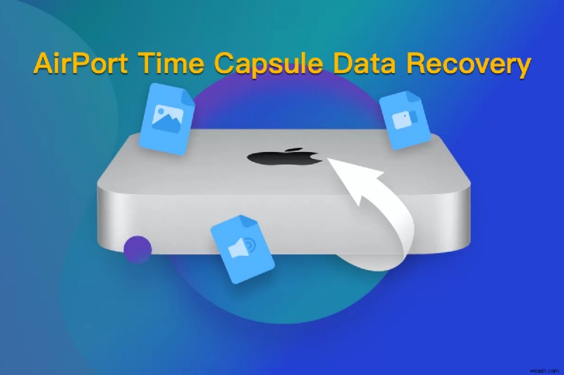Mac 및 Windows에서 Time Capsule 데이터 복구에 대한 단계별 가이드 