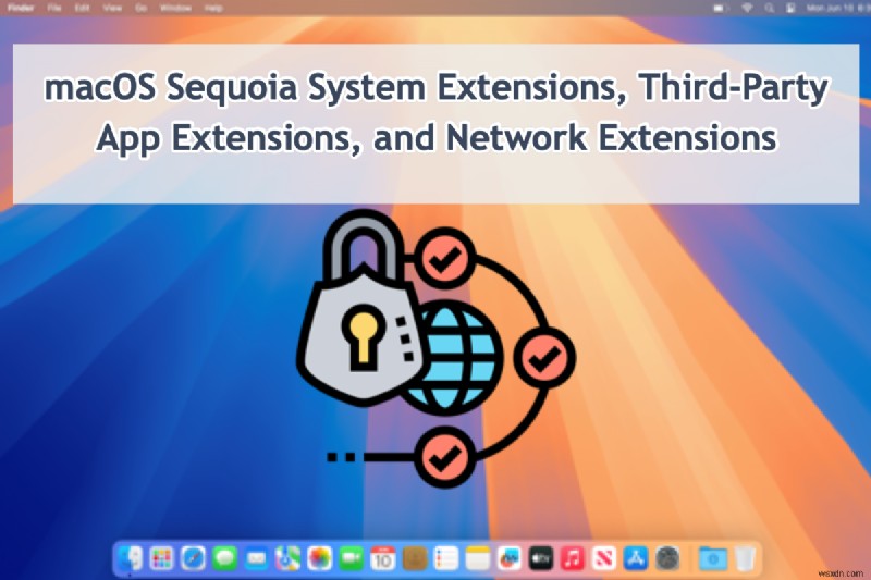 macOS Sequoia:시스템 및 네트워크 확장에 대한 종합 가이드 
