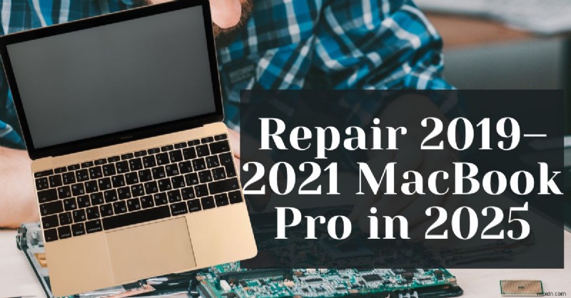 2025년에 2019~2021 MacBook Pro 모델을 수리하는 방법:전문가 가이드 