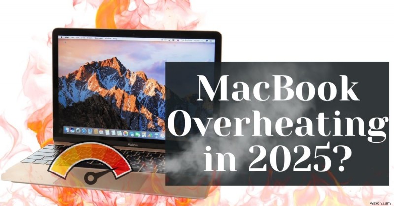 2025년 MacBook 과열 방지:꼭 시도해야 할 전문가의 수정 사항 