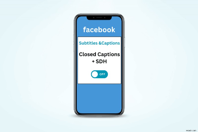 Facebook iPhone 앱에서 자동 캡션 비활성화:빠른 가이드 