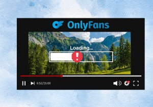OnlyFans 영상이 재생되지 않나요? 문제를 해결하는 9가지 검증된 방법