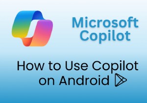 Android용 Microsoft Copilot 다운로드, 설정 및 마스터:단계별 가이드 