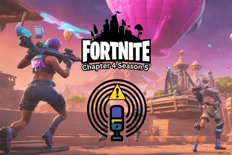 PC에서 Fortnite 음성 채팅 문제 해결 – 챕터 4 시즌 5에 대한 단계별 가이드 