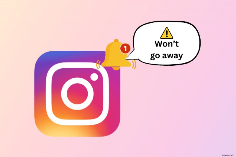 지속적인 Instagram 알림을 영구적으로 제거하는 방법(10가지 입증된 솔루션) 
