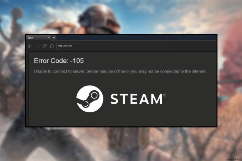 Steam 오류 105:원활한 게임을 위한 빠른 수정 가이드 