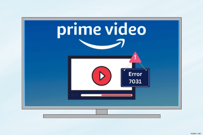 Amazon Prime Video 오류 7031 수정:스트리밍 복원을 위한 빠른 단계 