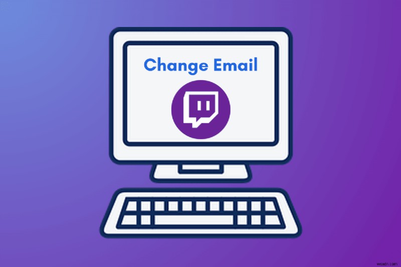 Twitch 이메일 주소 업데이트:단계별 가이드 