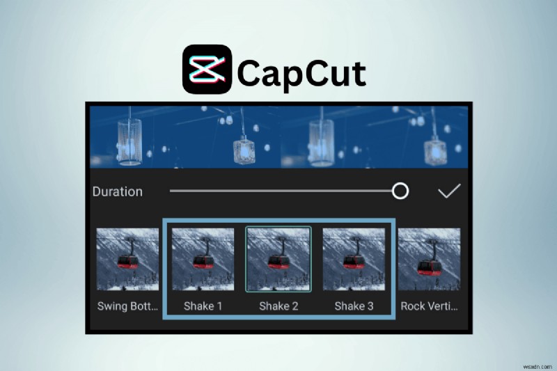 Master CapCut의 흔들기 효과:단계별 튜토리얼 