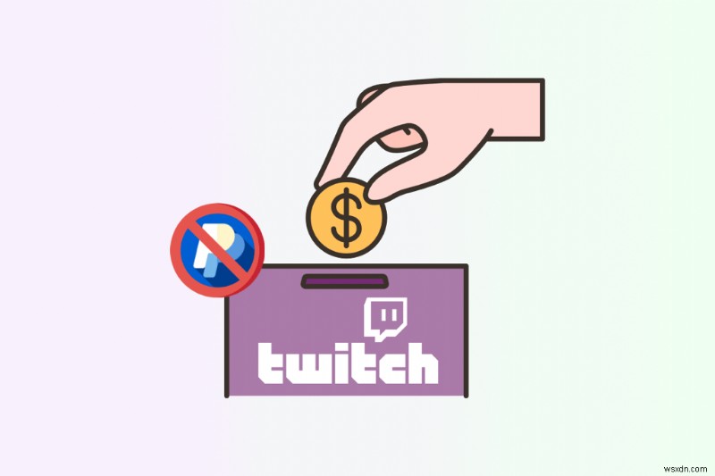 PayPal 없이 Twitch에서 기부하기:쉬운 대안 및 방법 가이드 