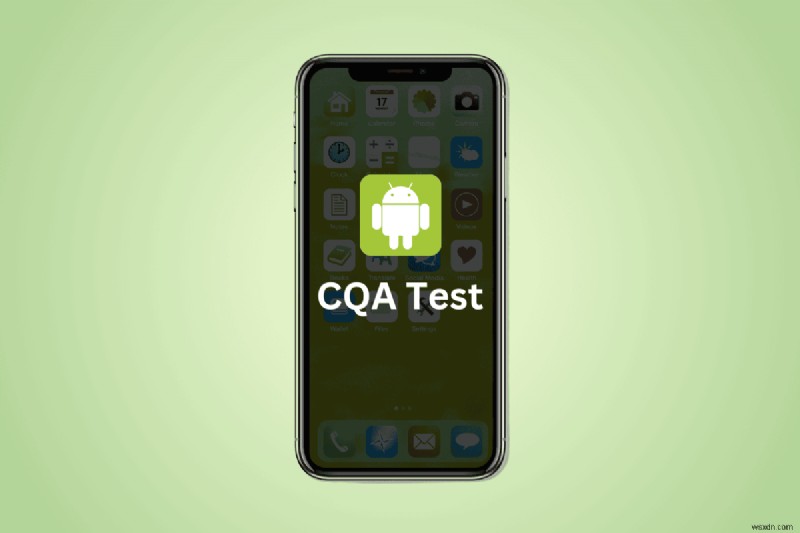 Android에서의 CQA 테스트:정의, 작동 방식 및 안전 고려사항 