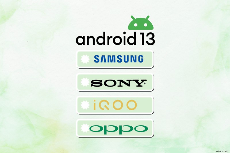 Android 13 지원 기기 – 2023년 목록 완료 및 업데이트 