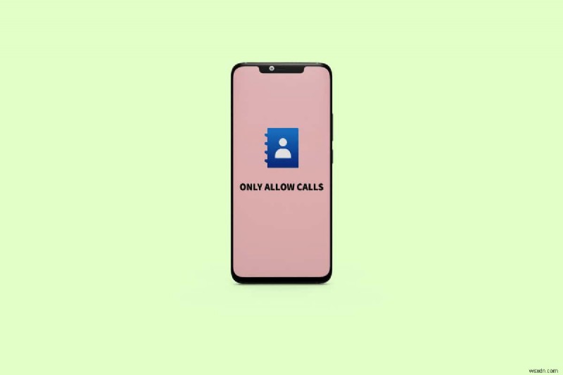 Android의 연락처에서만 통화 허용 - 쉬운 단계별 가이드 